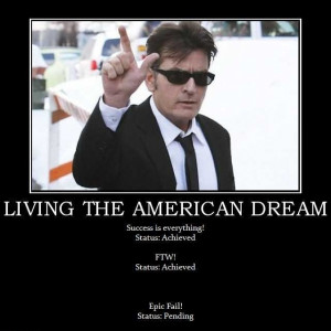 living-the-american-dream-sheen-dream-win-fail-demotivational-posters ...