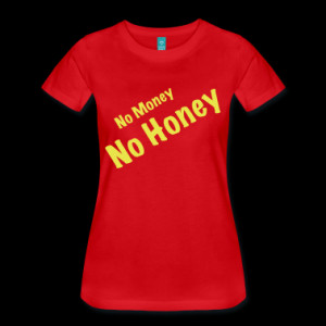No Money No Honey 1 (1c, ENG) T-Shirt