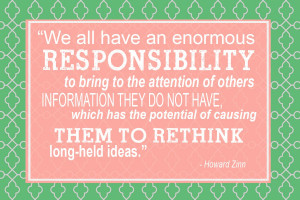 ... of causing them to rethink long-held ideas.” – Howard Zinn