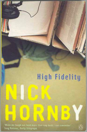 High Fidelity - Nick Hornby: my top 3 quotes - hmm scrath that my top ...