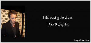 quote-i-like-playing-the-villain-alex-o-loughlin-137839.jpg