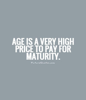to pay for maturity tom stoppard quotes age quotes maturity quotes