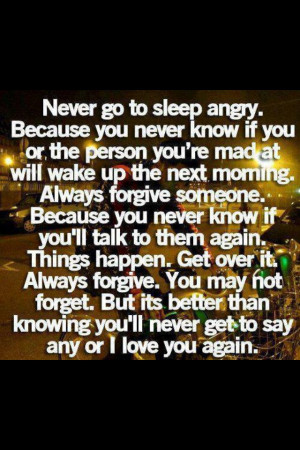Never go to sleep angry ....