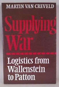 War Logistics from Wallenstein to Patton by Martin van Creveld