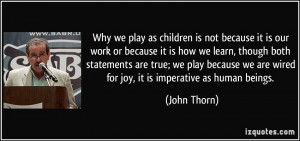 Why we play as children is not because it is our work or because it is ...