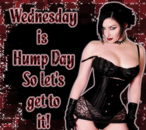 Wednesday is hump day