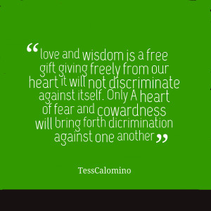 Quotes Picture: love and wisdom is a free gift giving freely from our ...