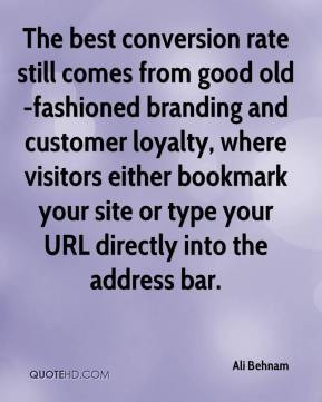 The best conversion rate still comes from good old-fashioned branding ...