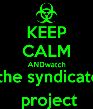 KEEP CALM ANDwatch the syndicate project