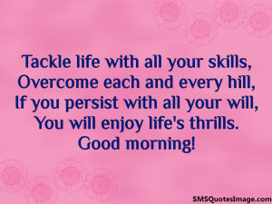 Tackle life with all your skills...