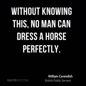 Without knowing this, no man can dress a horse perfectly.