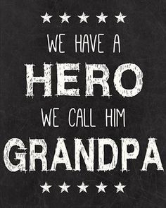 We Have A Hero We Call Him Grandpa
