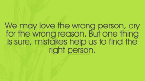 ... thing is sure mistakes help us to find the right person love quotes