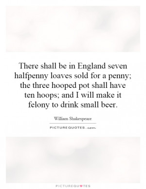 There shall be in England seven halfpenny loaves sold for a penny; the ...