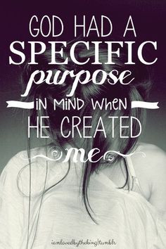 God has a specific purpose for you...