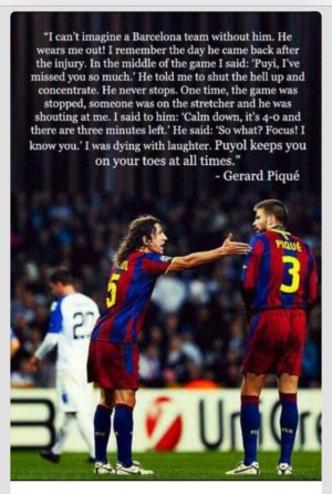 This is the best quote of all time! It's so funny Puyol, Football ...