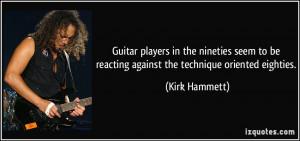 Guitar players in the nineties seem to be reacting against the ...