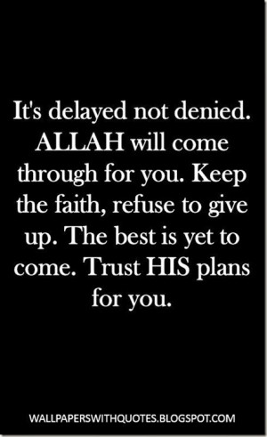 Keep The Faith, Refuse To Give Up… |It's Delayed Not Denied
