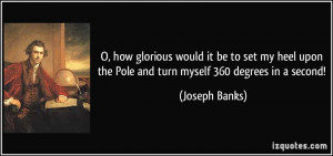 More Joseph Banks Quotes