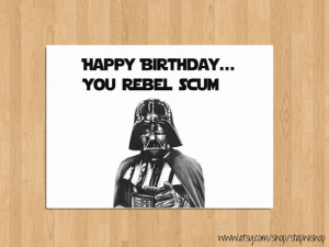 Star Wars Birthday Card // Happy Birthday you rebel scum// 5x7 blank ...