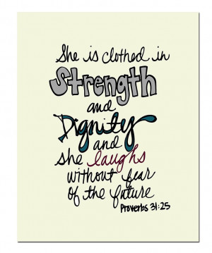 Proverbs 31:25.... I want to paint a sign for my room!
