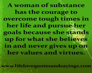 Strong Woman Quote About Life: A Woman Of Substance Has The Courage To ...