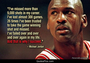 That’s why I succeed… – Michael Jordan