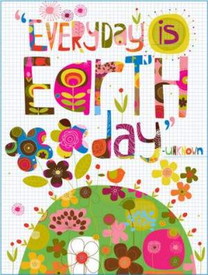 everyday is earth day }