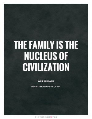 Family Quotes Civilization Quotes Will Durant Quotes