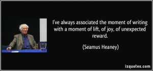 ... writing with a moment of lift, of joy, of unexpected reward. - Seamus