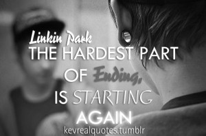 Linkin Park #Linkin Park Quote #break up #Starting #Truth