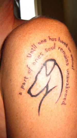... quote with a simple dog tattoo design, by the way the quote is so true