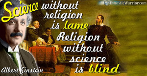 Science without religion is lame: Religion without science is blind