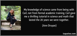 My knowledge of science came from being with Carl, not from formal ...