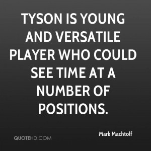 Tyson is young and versatile player who could see time at a number of ...