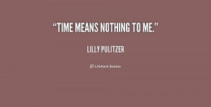 quote-Lilly-Pulitzer-time-means-nothing-to-me-209291.png