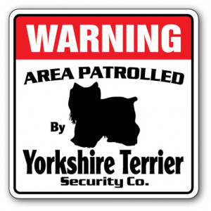... TERRIER Security Sign Area Patrolled dog Yorkie guard funny gag lover