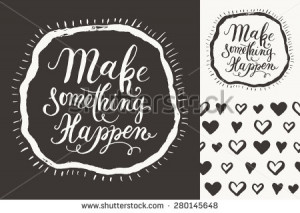 Make something happen. Motivation Quote. Vector Typography Poster ...