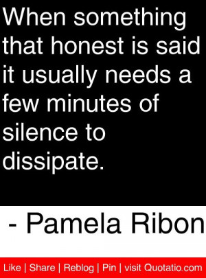 ... minutes of silence to dissipate. - Pamela Ribon #quotes #quotations