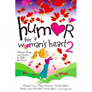 ... .comHumor for a Woman's Heart 2: Stories, Quips, and Quotes to Lift
