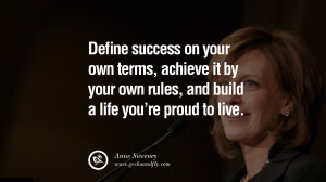 Define success on your own terms, achieve it by your own rules, and ...