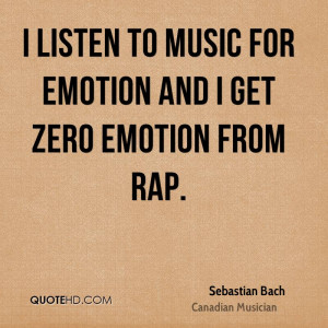 listen to music for emotion and I get zero emotion from rap.