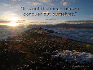 It's not the mountain we conquer but ourselves.