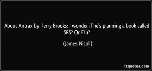 About Antrax by Terry Brooks: I wonder if he's planning a book called ...