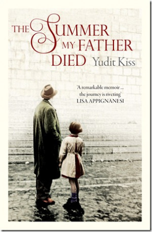 The Summer My Father Died ~ Yudit Kiss.