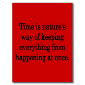 Time Is Nature's Way ... Funny Saying Postcard