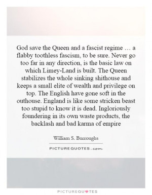 God save the Queen and a fascist regime … a flabby toothless fascism ...