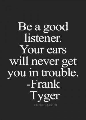 Your ears will never get you in trouble