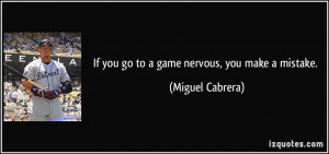 More Miguel Cabrera Quotes