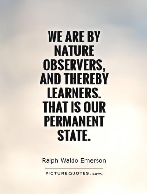 and thereby learners That is our permanent state Picture Quote 1